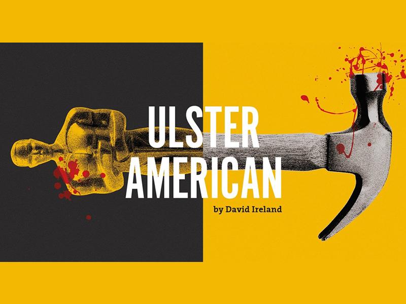 Traverse Theatre Company: Ulster American returns for a strictly limited run in Spring 2019