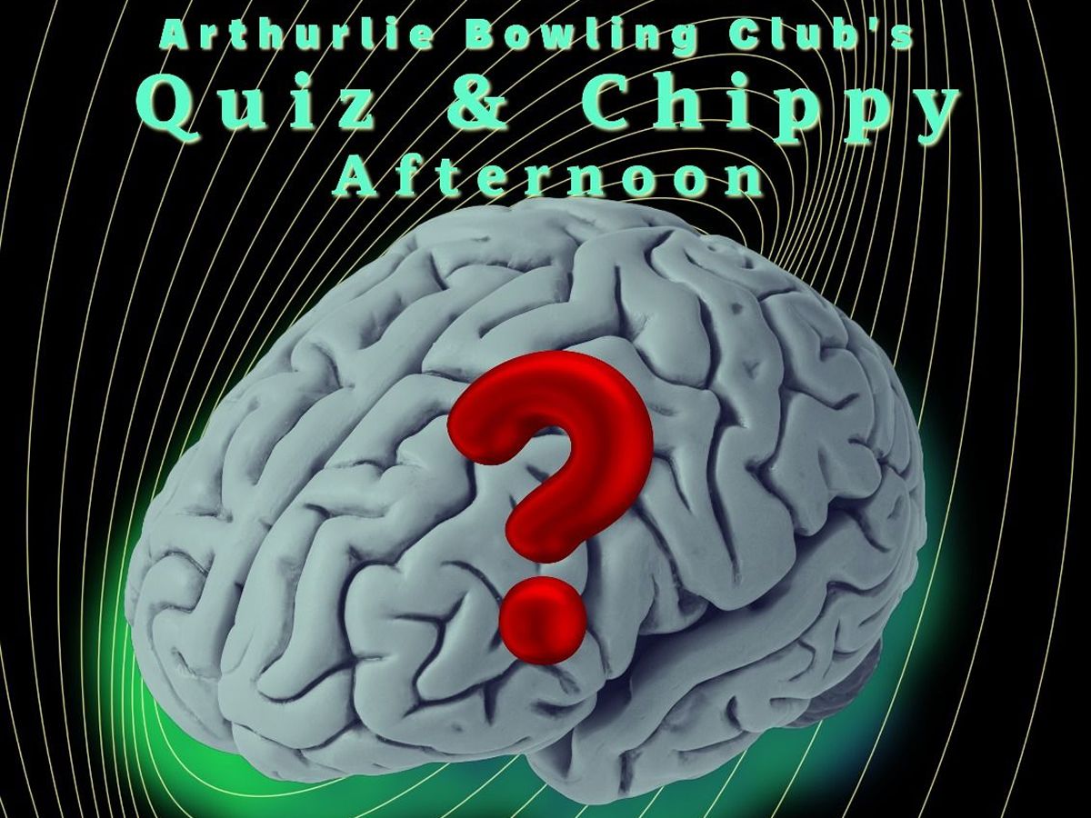 Arthurlie Bowling Club Quiz & Chippy Afternoon