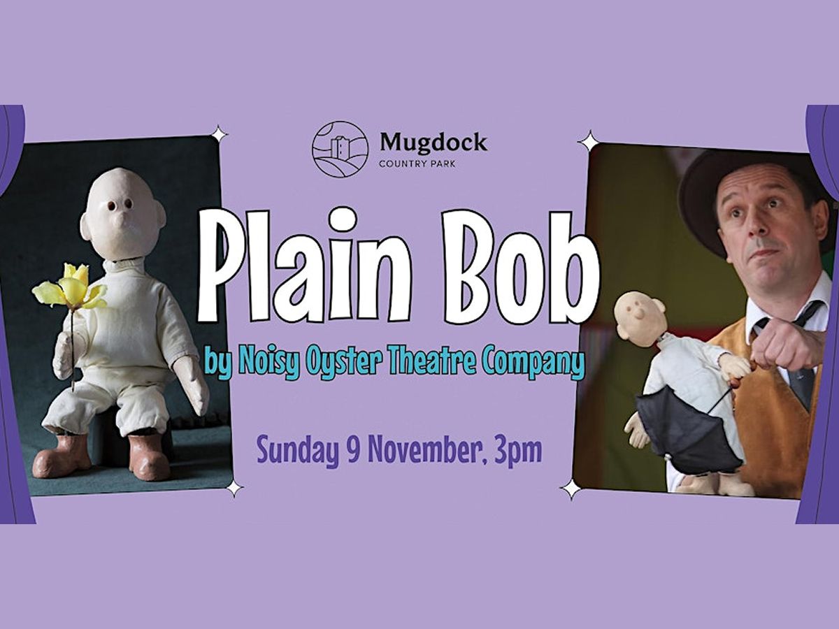 Plain Bob - Family Puppet Show by Noisy Oyster