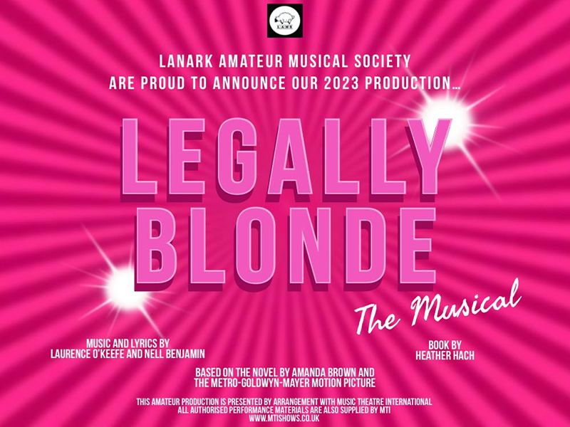 LEGALLY BLONDE The Musical comes to Lanark!