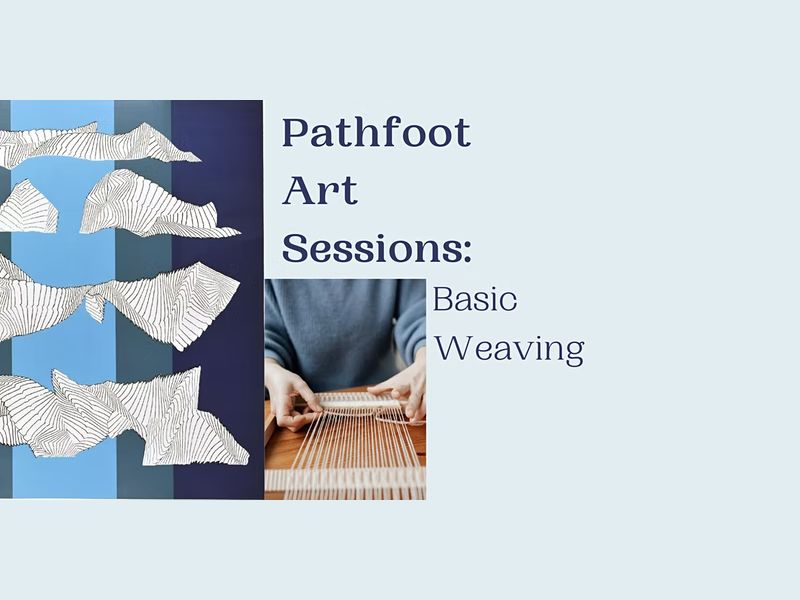 Pathfoot Art Sessions: Basic Weaving