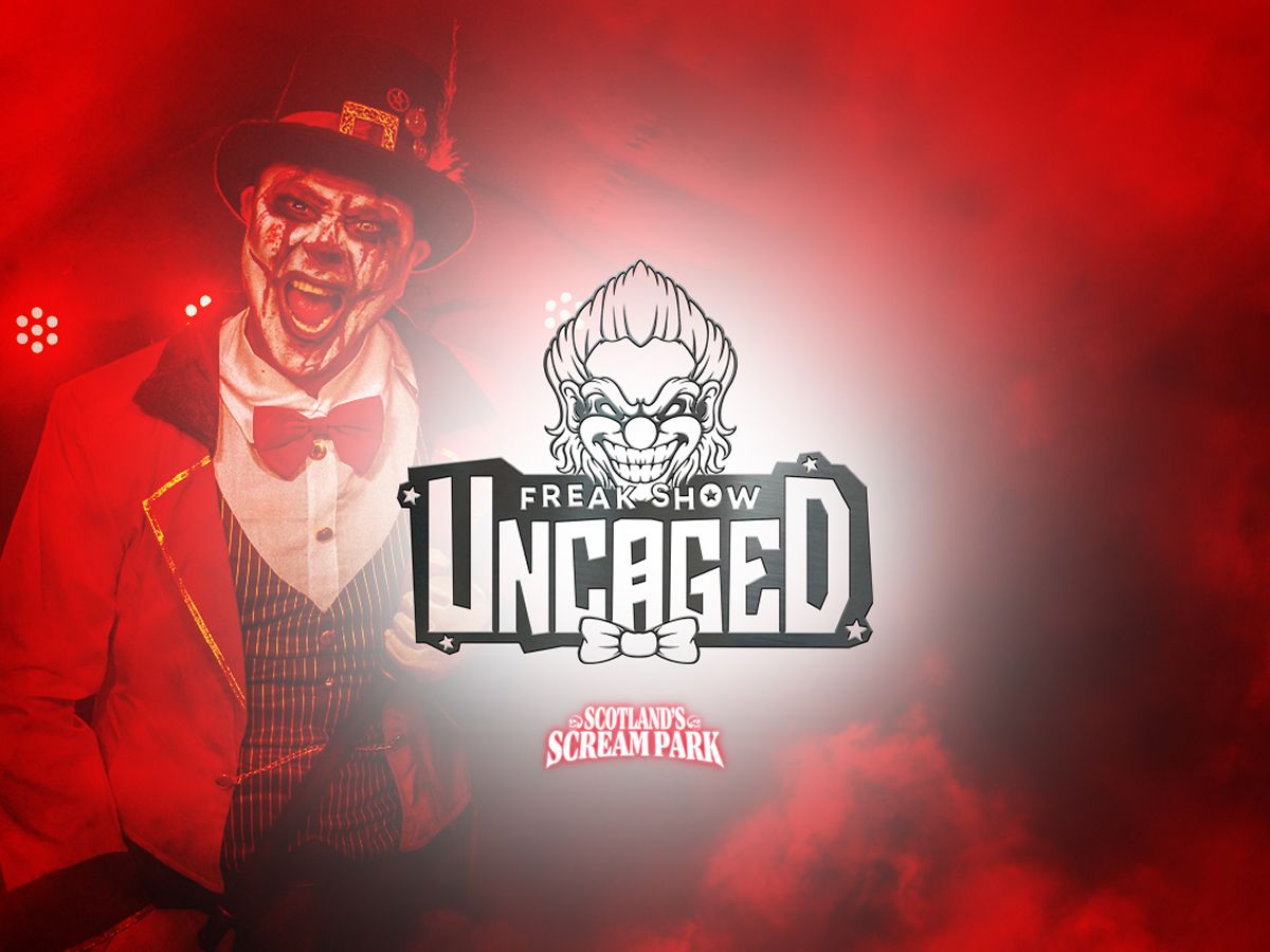 Scotland’s SCREAM Park: Freak Show - Uncaged