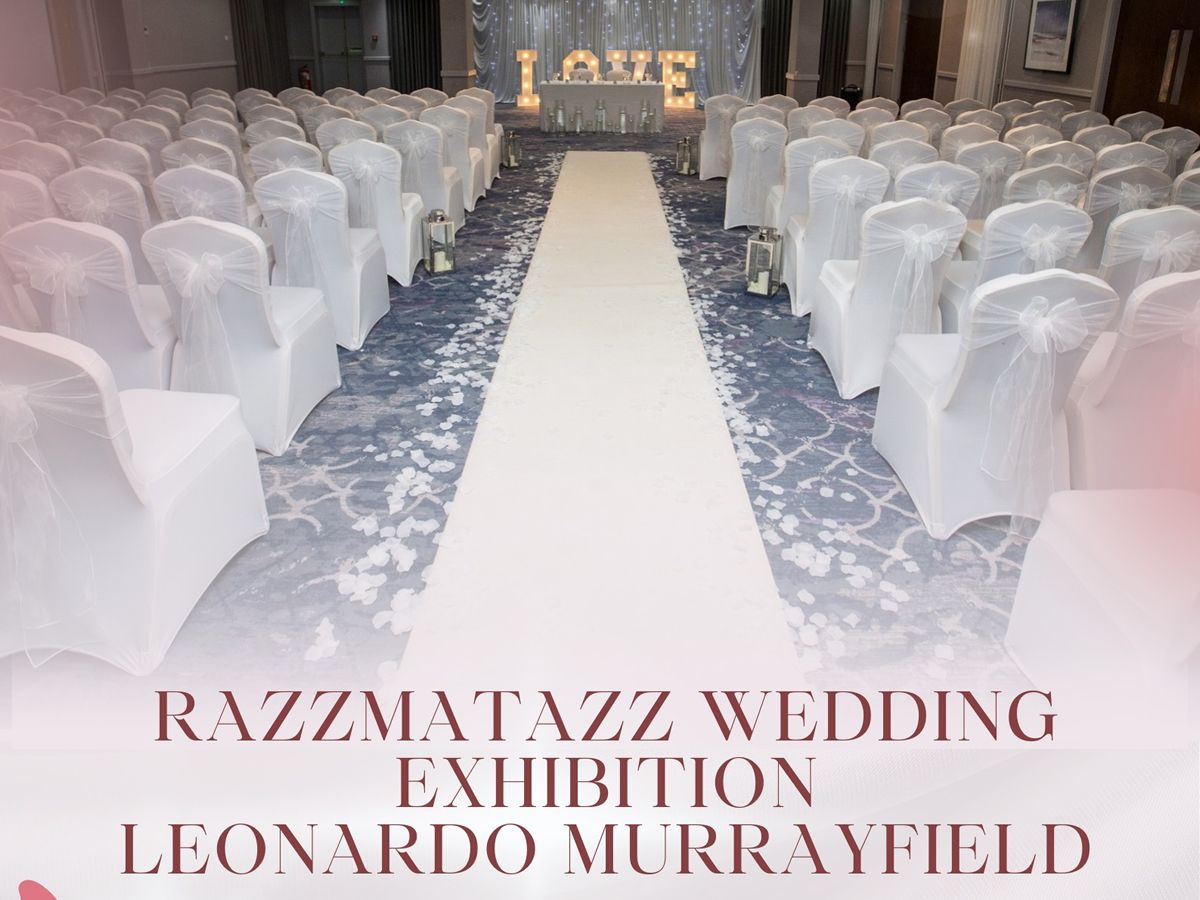 Razzmatazz Wedding Exhibition - Leonardo Murrayfield