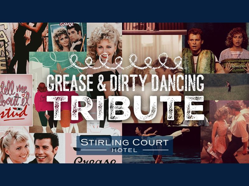Grease & Dirty Dancing Tribute at Stirling Court Hotel, Stirling What
