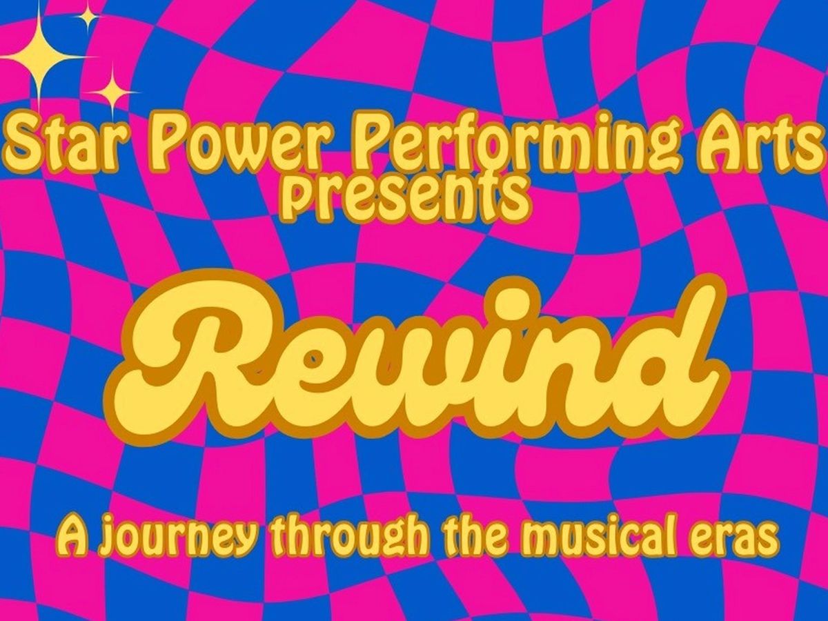 Star Power Performing Arts: Rewind - A Journey Through the Musical Eras