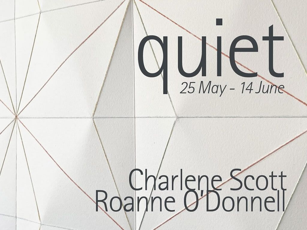 Quiet: Charlene Scott & Roanne O’Donnell