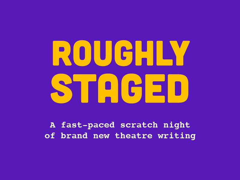 Roughly Staged - A Night Of New Theatre Writing