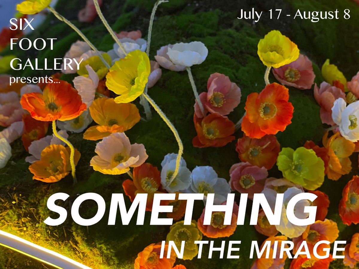 Six Foot Gallery Annual Summer Show: Something in the Mirage