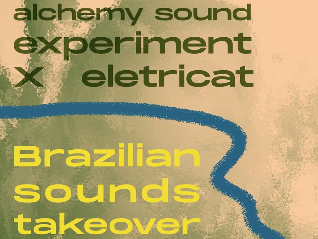 The Alchemy Experiment x Eletricat - A Curation of Brazilian Sounds & Rhythms