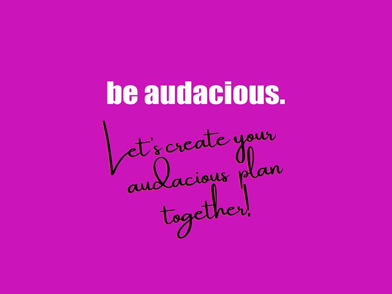Your Audacious Plan