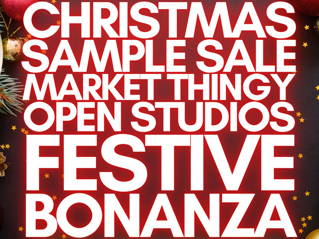 Christmas Market / Sample Sale / Open Studios