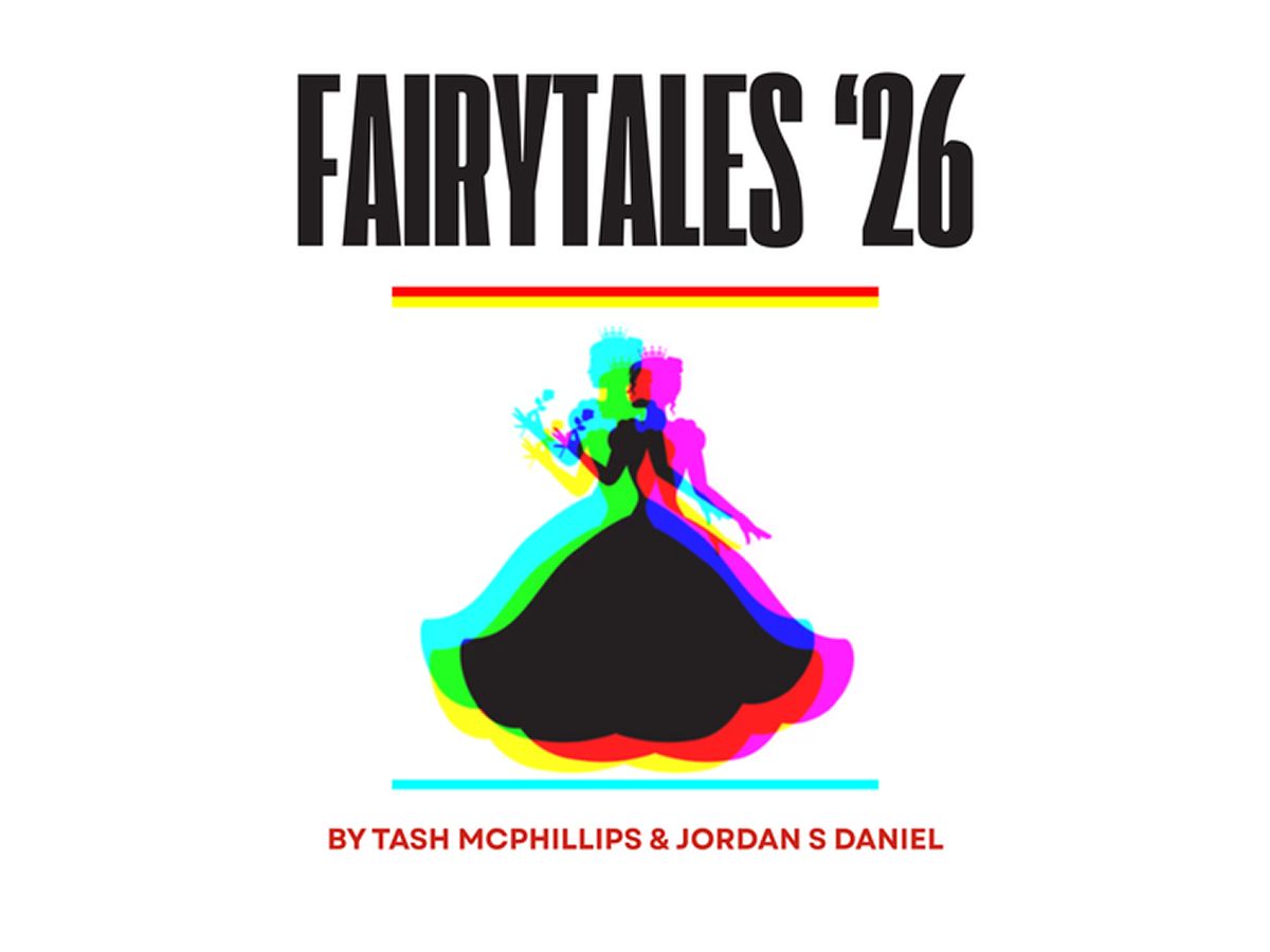 Fairytales ’26 by Tash McPhillips & Jordan S. Daniel