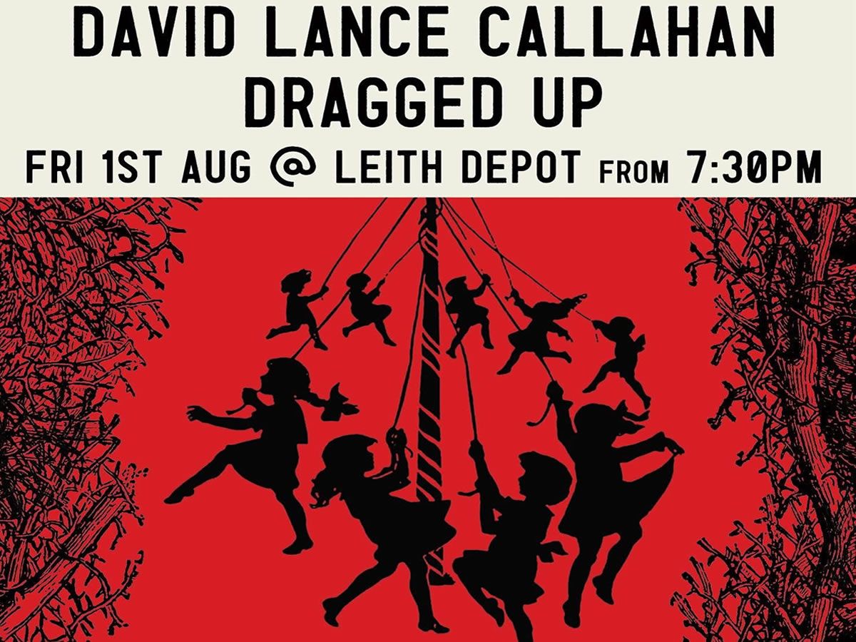 David Lance Callahan + Dragged Up