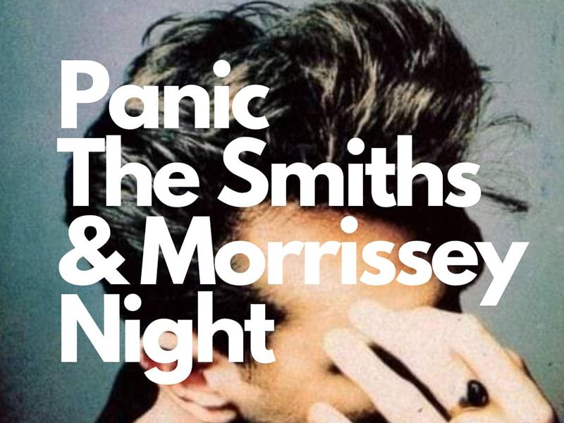 Panic - The Smiths & Morrissey Night