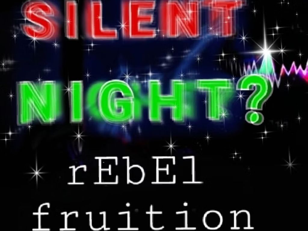 Rebel Fruition - Silent Night?