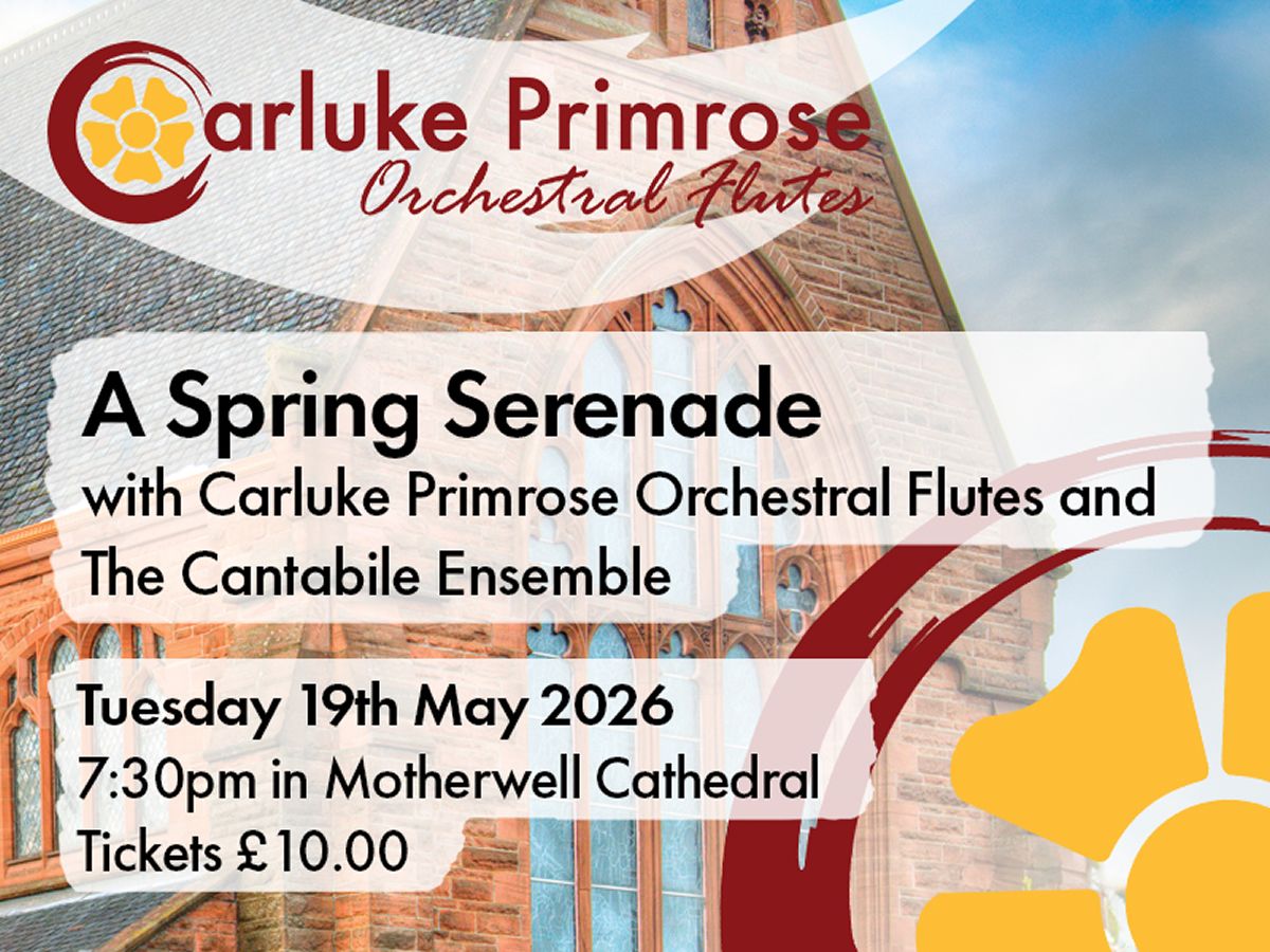 A Spring Serenade with Carluke Primrose Orchestral Flutes and The Cantabile Ensemble
