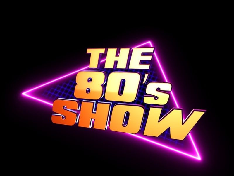 The 80’s Show