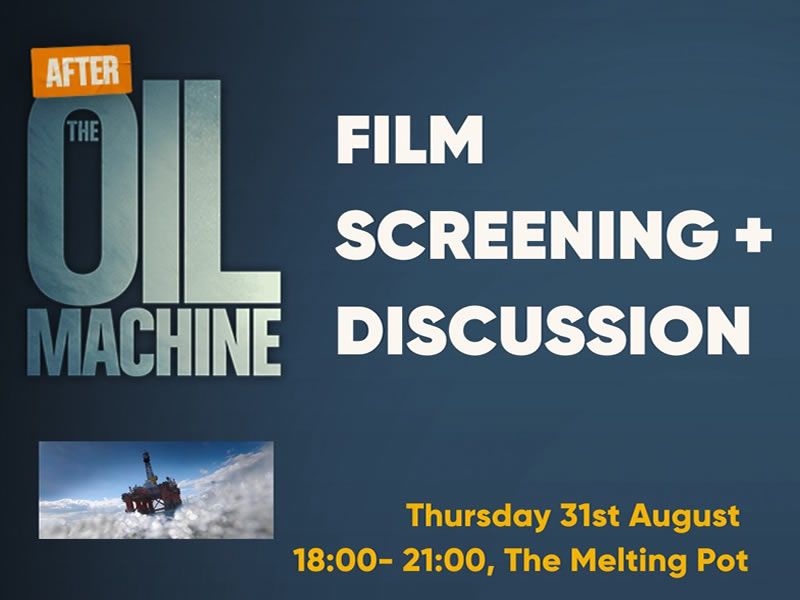 The Oil Machine at TMP: Screening + Discussion