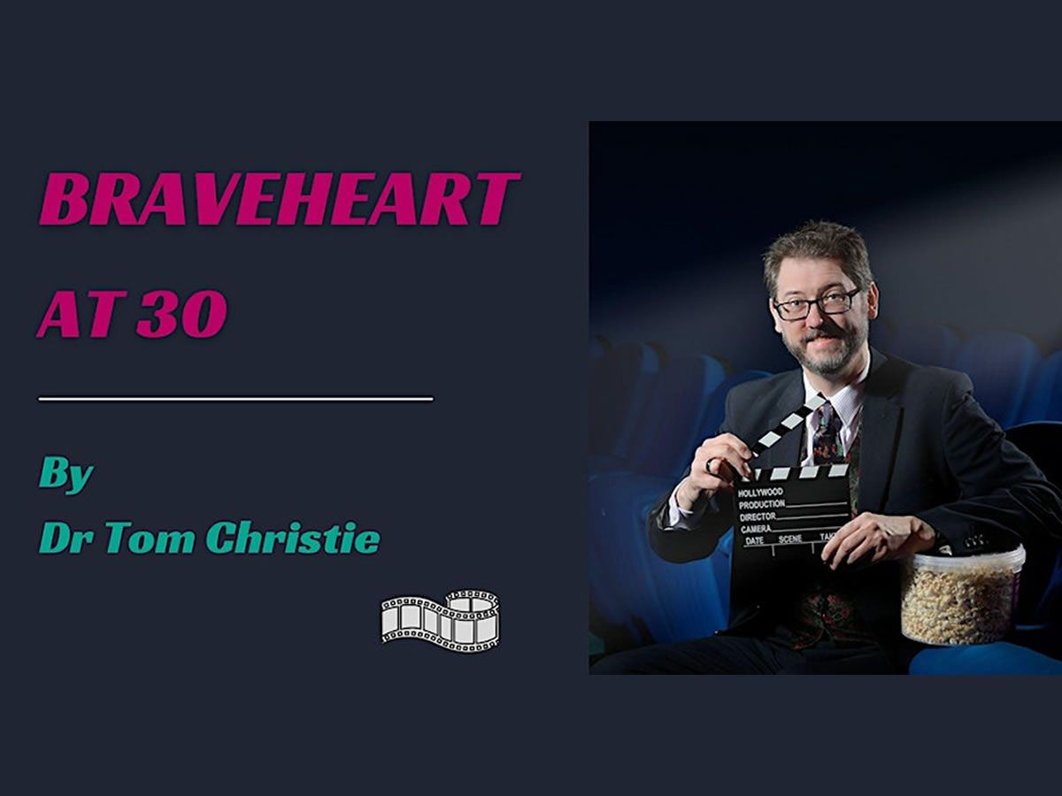 Braveheart at 30: An Evening Discussion To Celebrate The 30th Film Anniversary