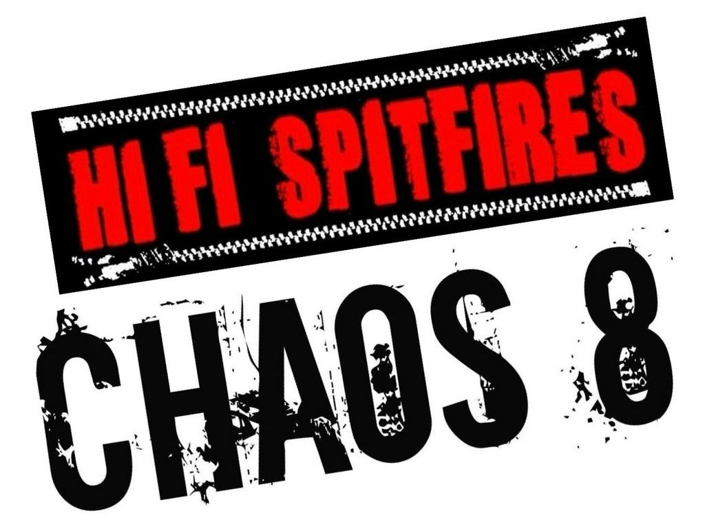 Hi-Fi Spitfires & CHAOS 8