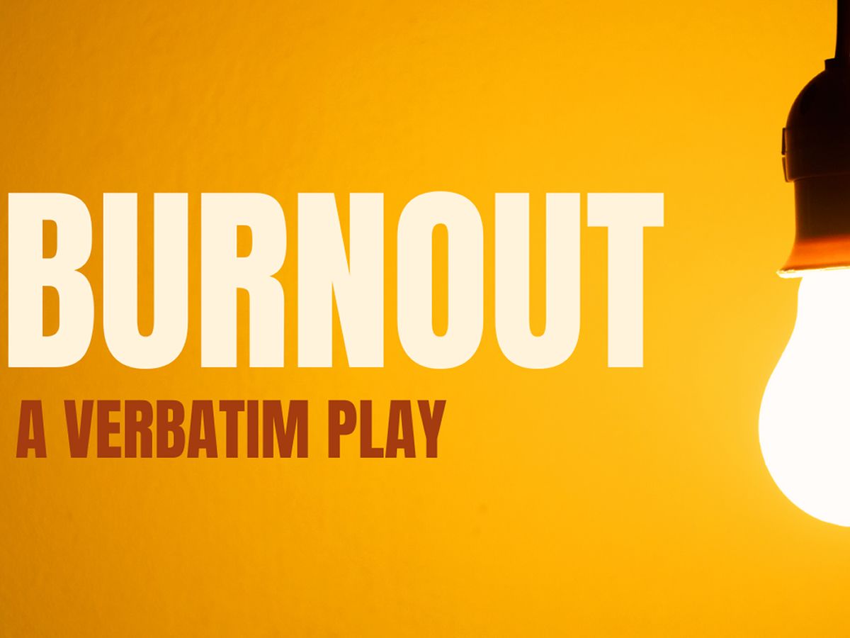 Burnout: A Verbatim Play