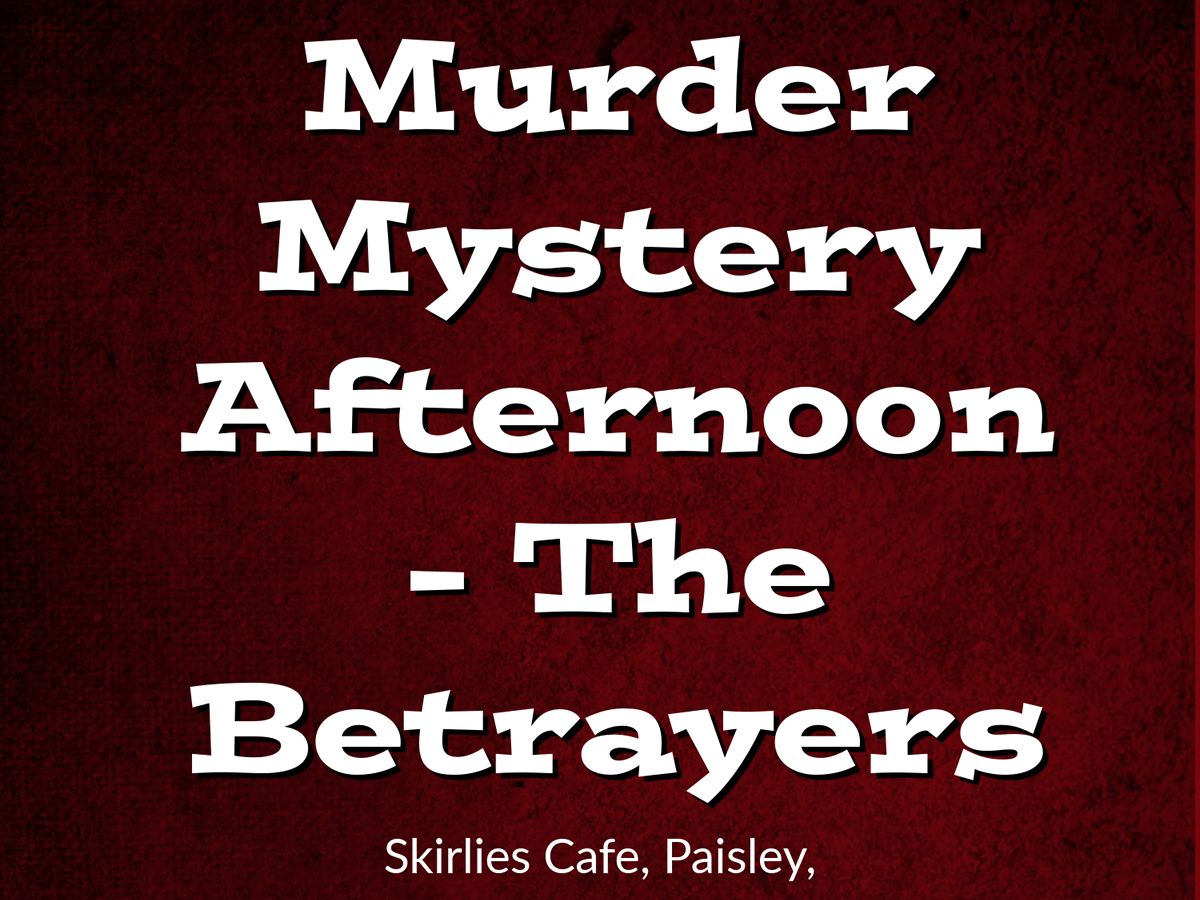 Murder Mystery Afternoon: The Betrayers