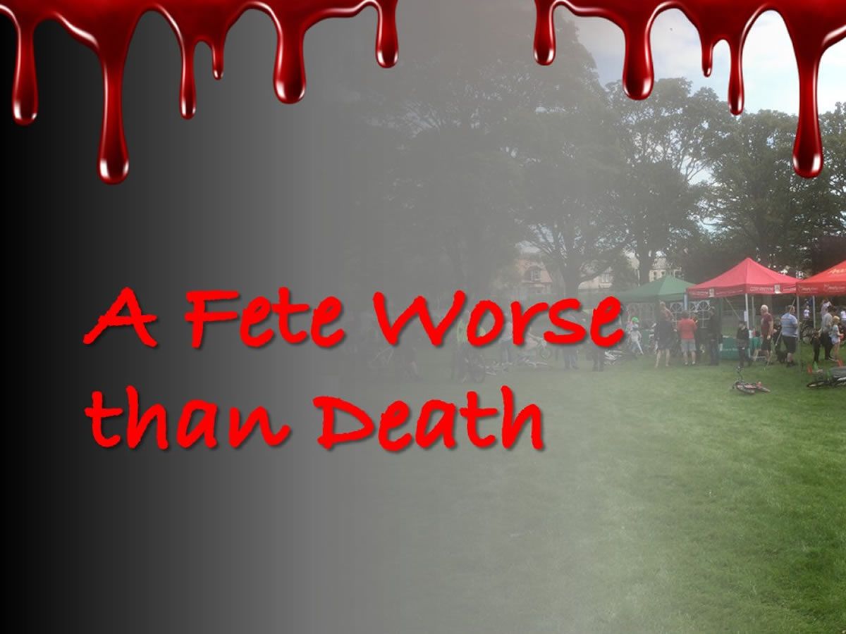 A Fete Worse than Death