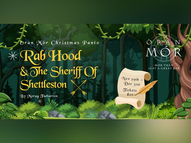 Òran Mór Christmas Panto: Rab Hood & The Sheriff Of Shettleston