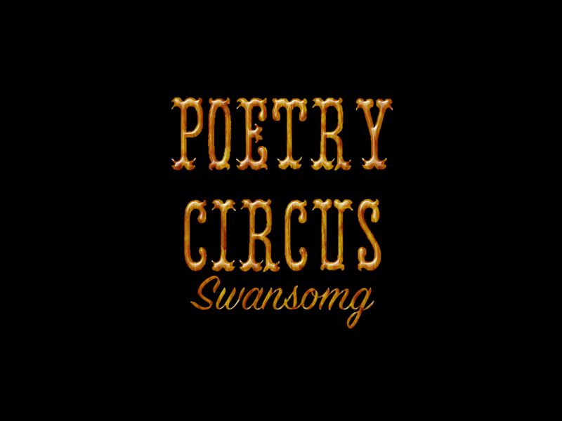 Poetry Circus: Swansong