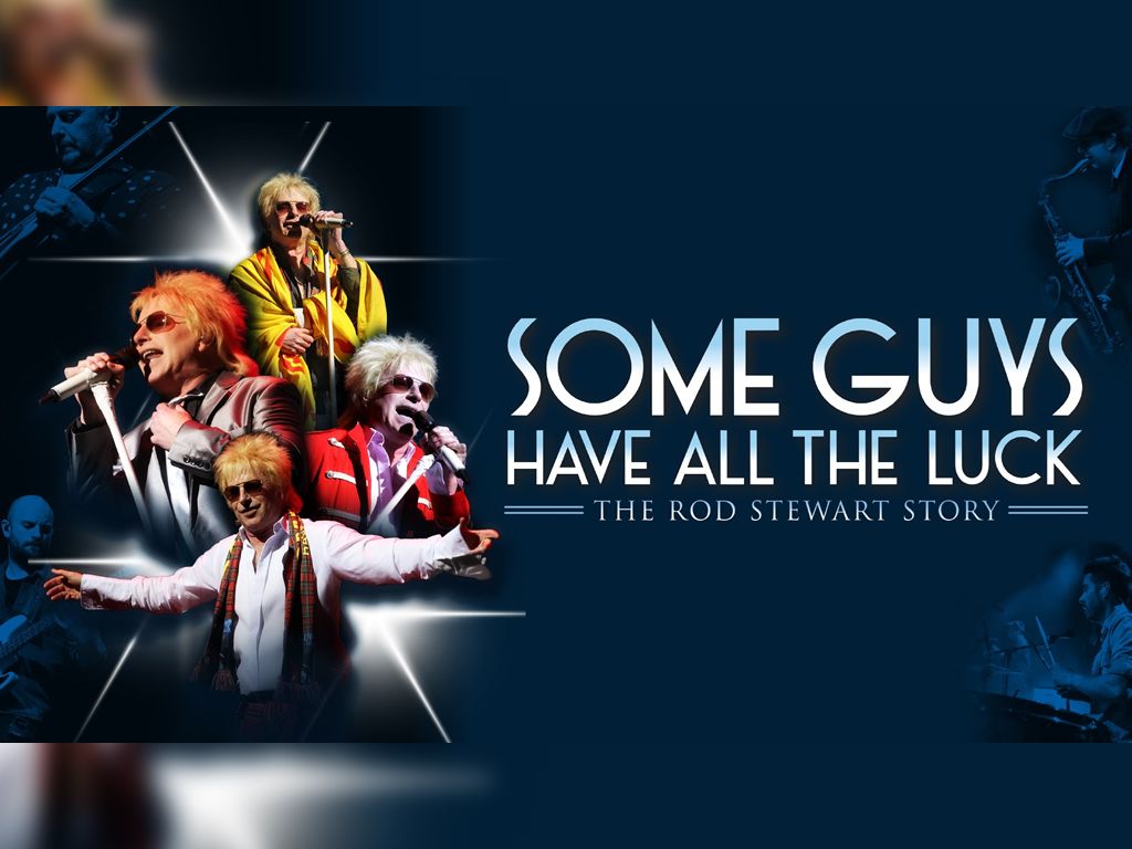 Some Guys Have All The Luck: The Rod Stewart Story