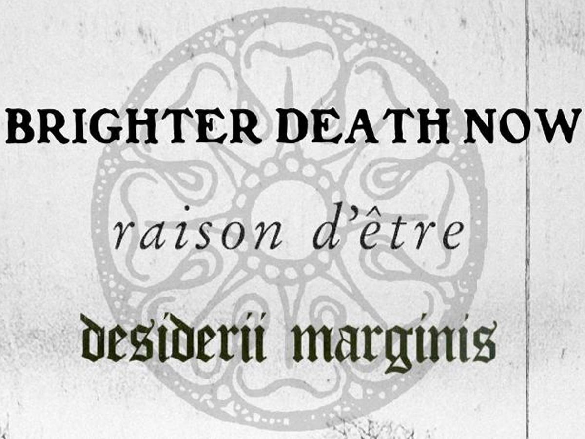 Cold Meat Industry: Brighter Death Now, Raison d’Être & Desiderii Marginis