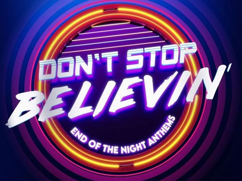 Don’t Stop Believin’ - CANCELLED