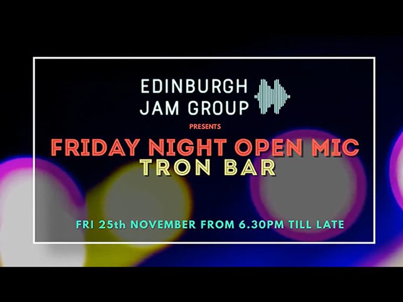 Friday Night Open Mic at The Tron Edinburgh with EJG