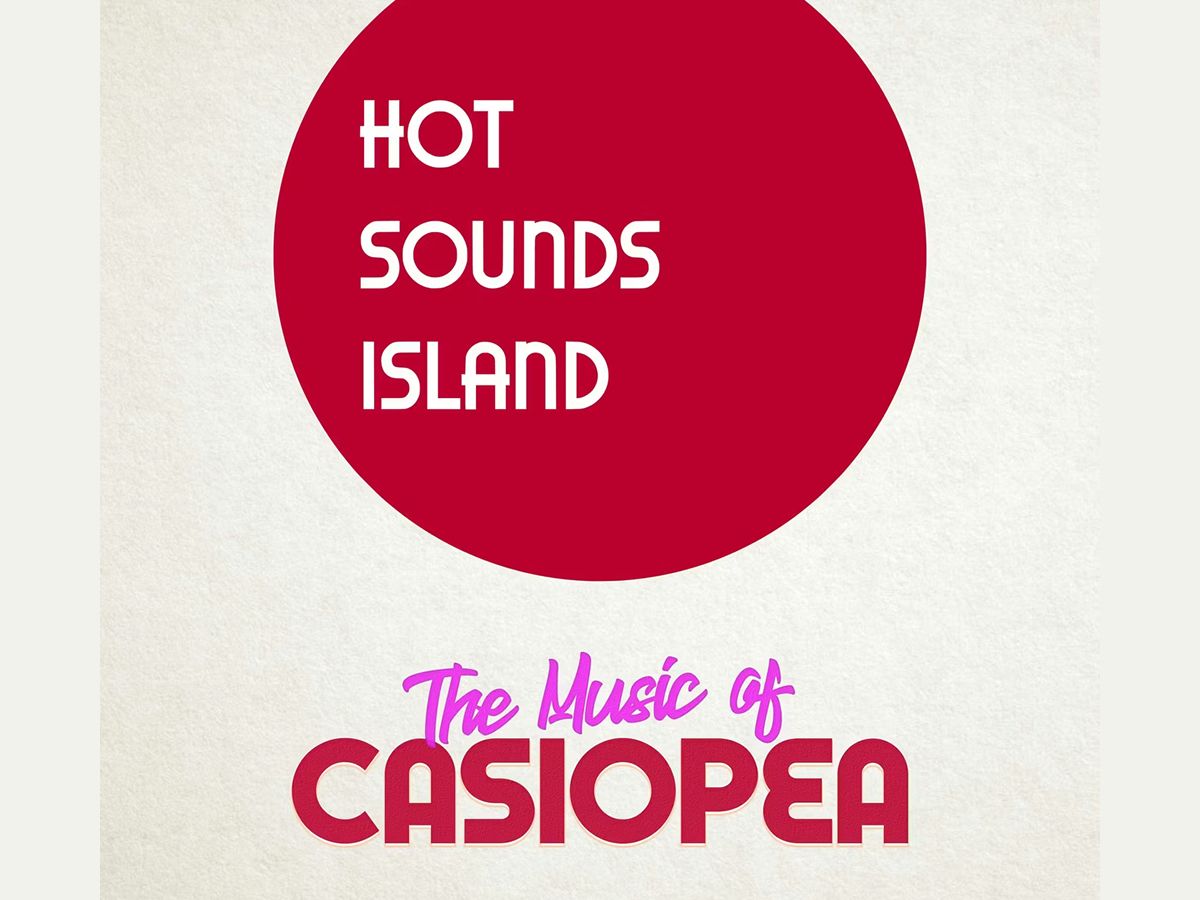 Hot Sounds Island: The Music of Casiopea