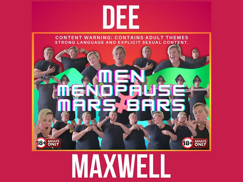 Dee Maxwell: Men, Menopause and Mars Bars - CANCELLED