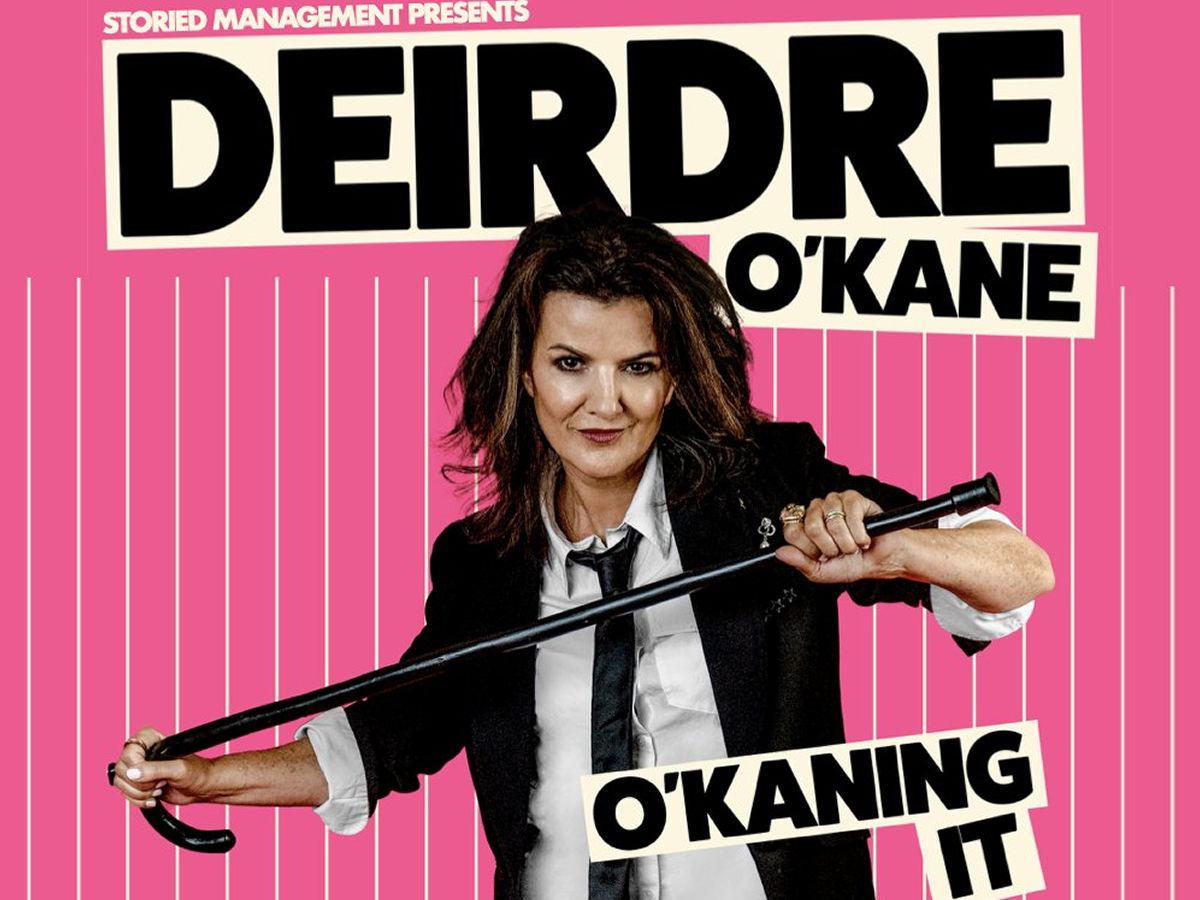 Dierdre O’Kane: O’Kaining It