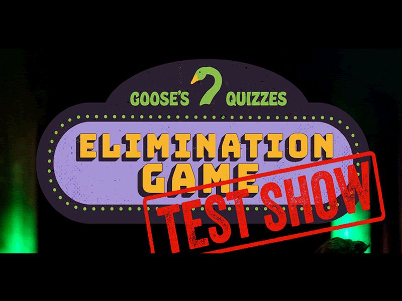 Goose’s Quizzes Elimination Game Test Show