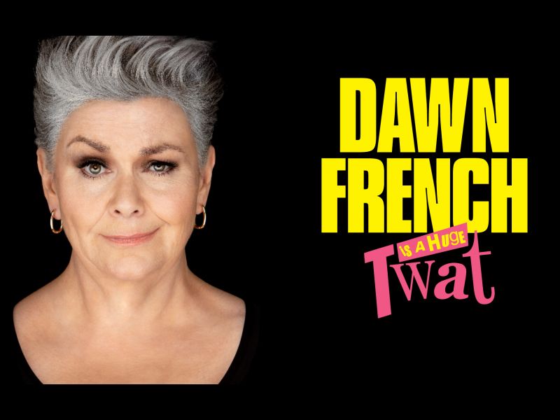 Dawn French Is a Huge Tw*t