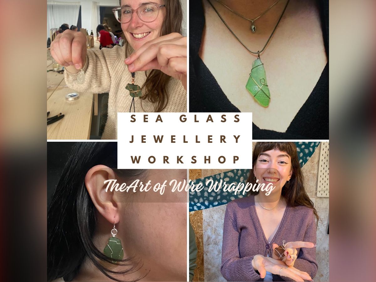 Learn The Art Of Wire Wrapping - Sea Glass Jewellery Workshop