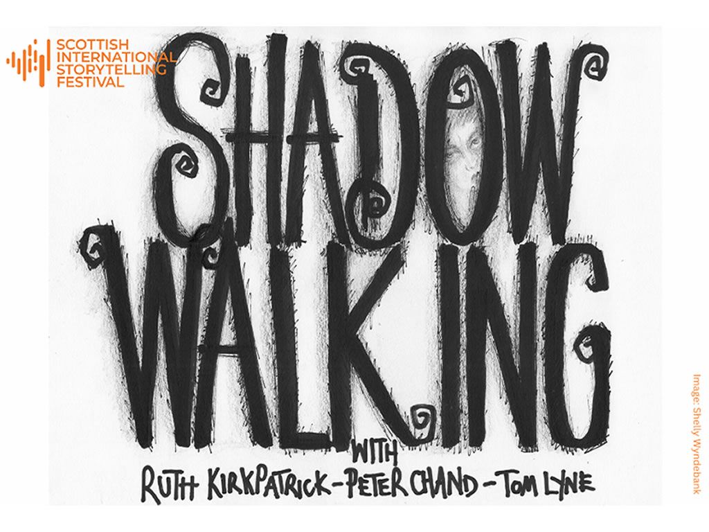 Scottish International Storytelling Festival: Shadow Walking