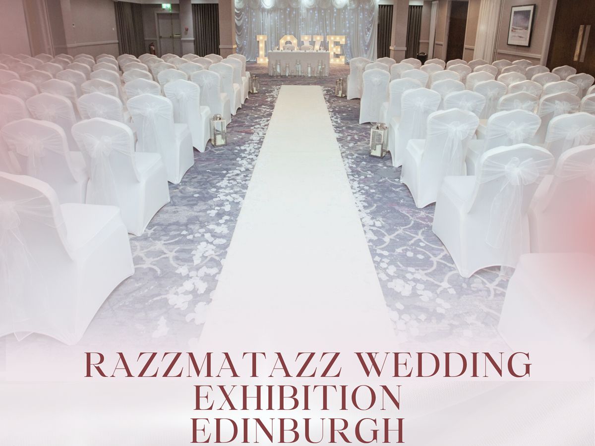 Razzmatazz Wedding Exhibition - Edinburgh