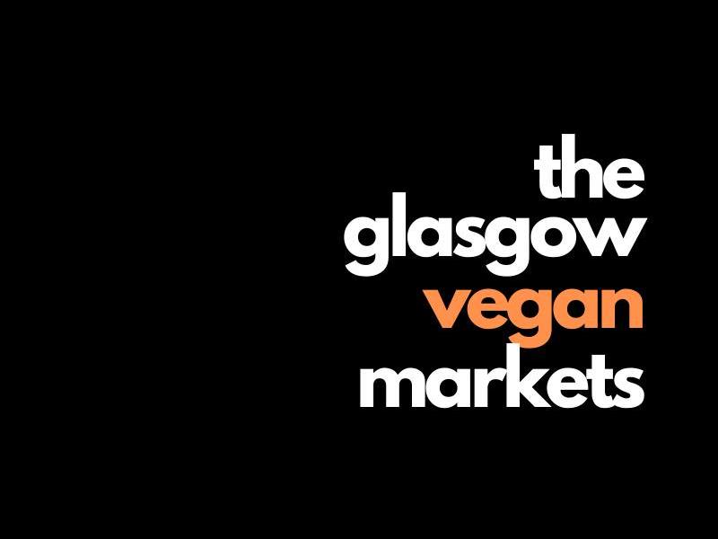 The Glasgow Vegan Markets