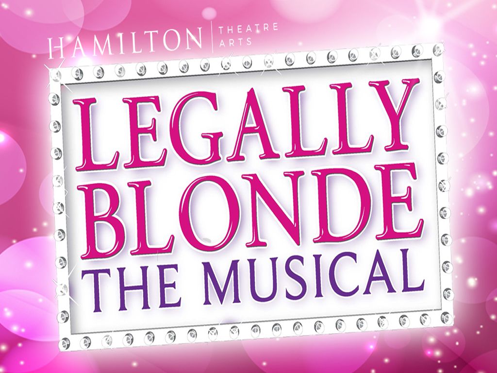 Hamilton Theatre Arts Present Legally Blonde