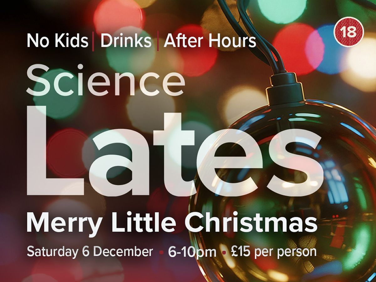 Science Lates - Merry Little Christmas