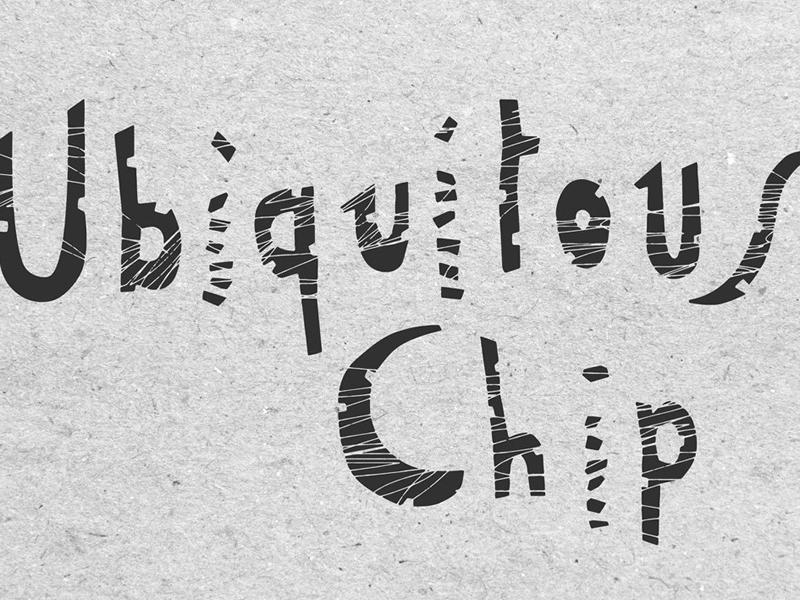 Ubiquitous Chip