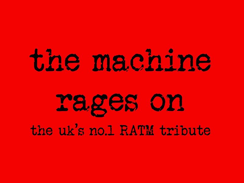 The Machine Rages On - Uk Rage Against the Machine Tribute