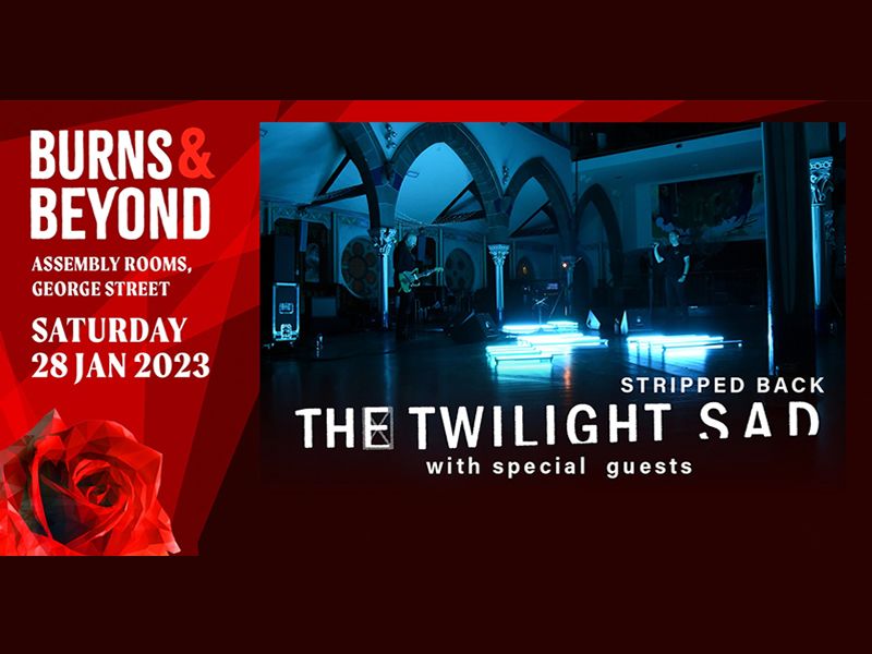 Burns&Beyond: The Twilight Sad - Stripped Back
