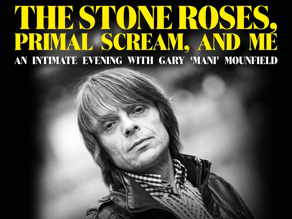 The Stone Roses, Primal Scream, and Me: An Intimate Evening With Gary ‘Mani’ Mounfield