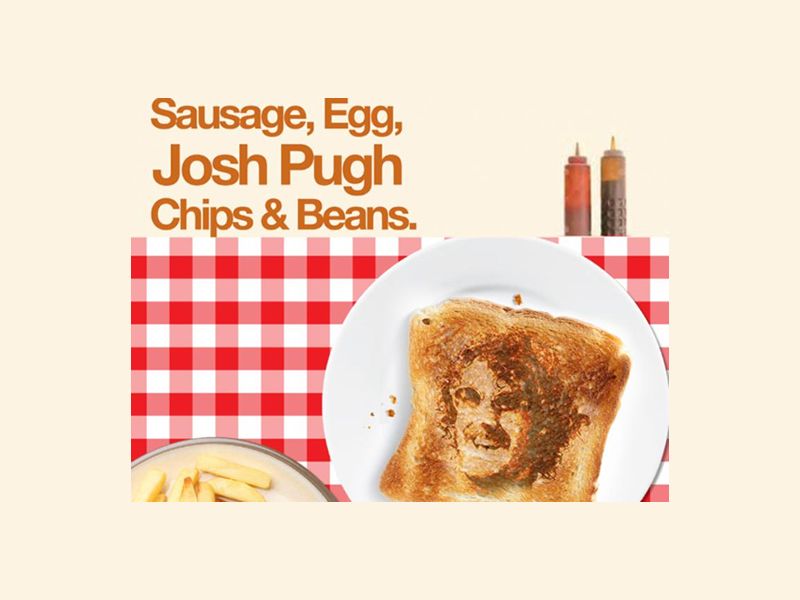 Josh Pugh: Sausage, Egg, Josh Pugh, Chips & Beans - CANCELLED