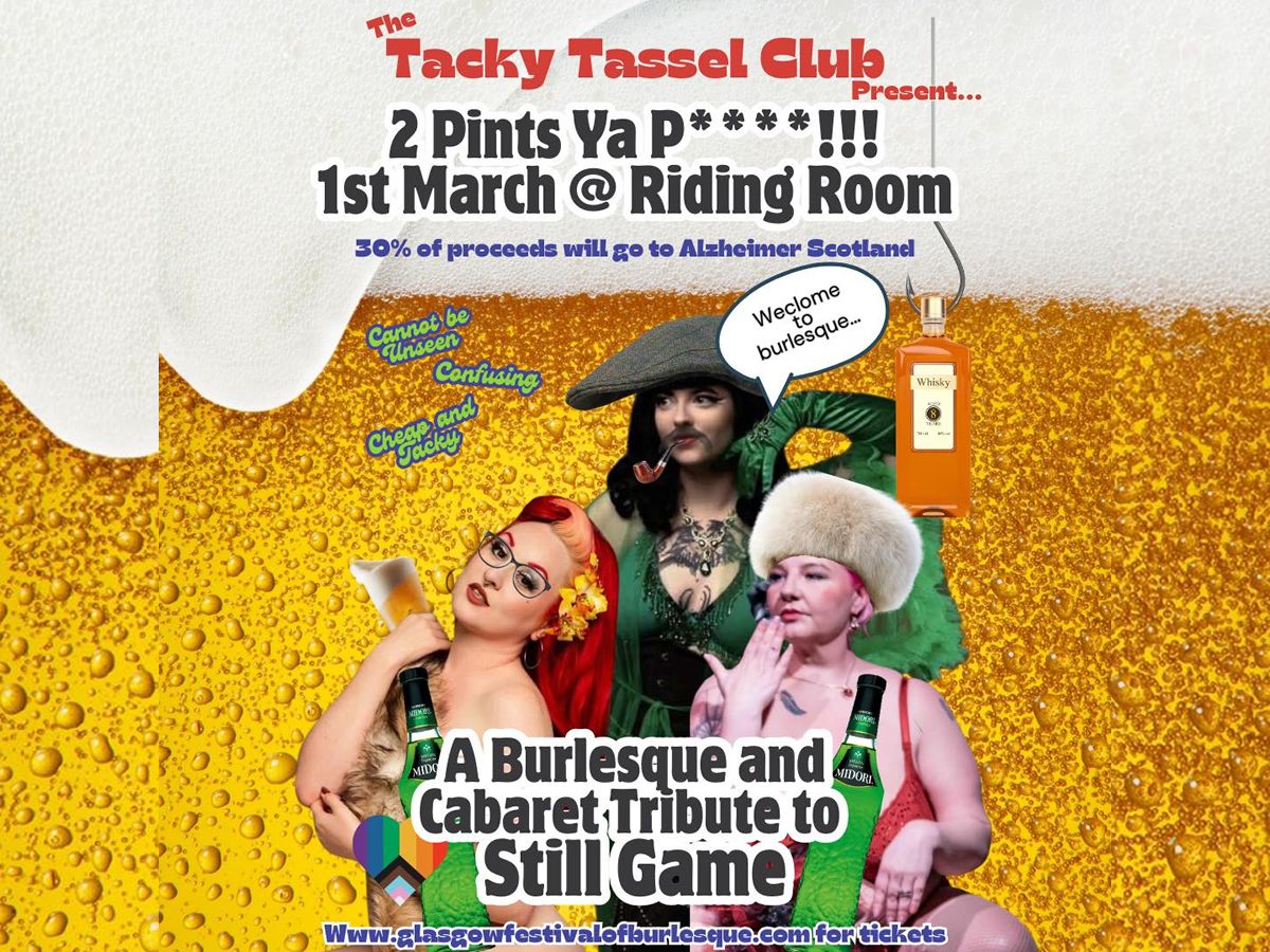 The Tacky Tassel Club: A Burlesque and Cabaret Tribute To Still Game